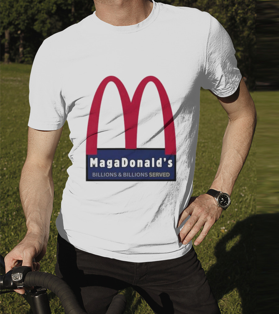 MagaDonald's Billions And Billions Served T-Shirt