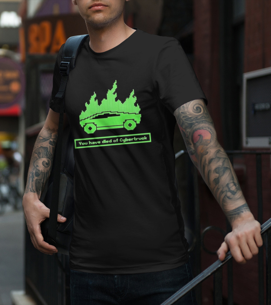 You Have Died Of Cybertruck Green Pixel Art Burning Cybertruck T-Shirt