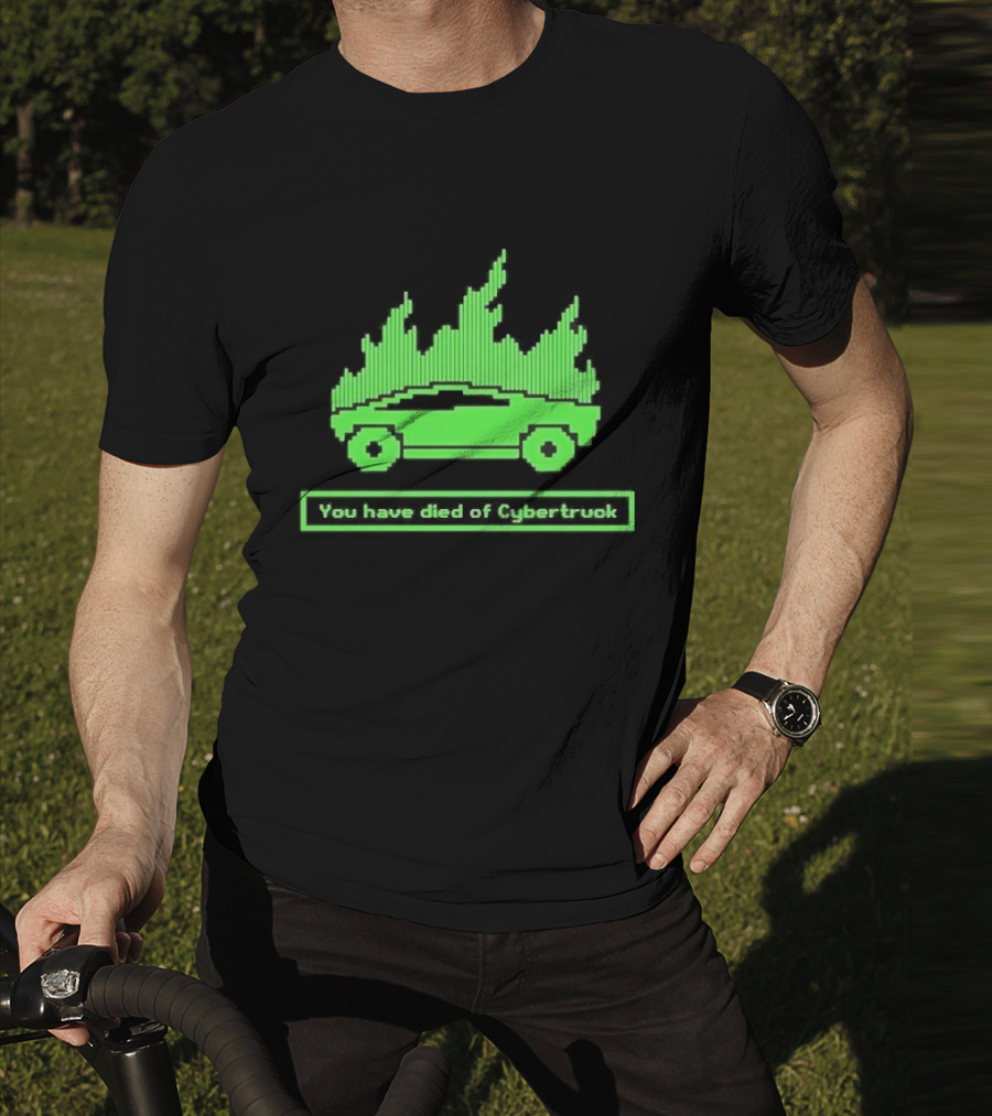 You Have Died Of Cybertruck Green Pixel Art Burning Cybertruck T-Shirt