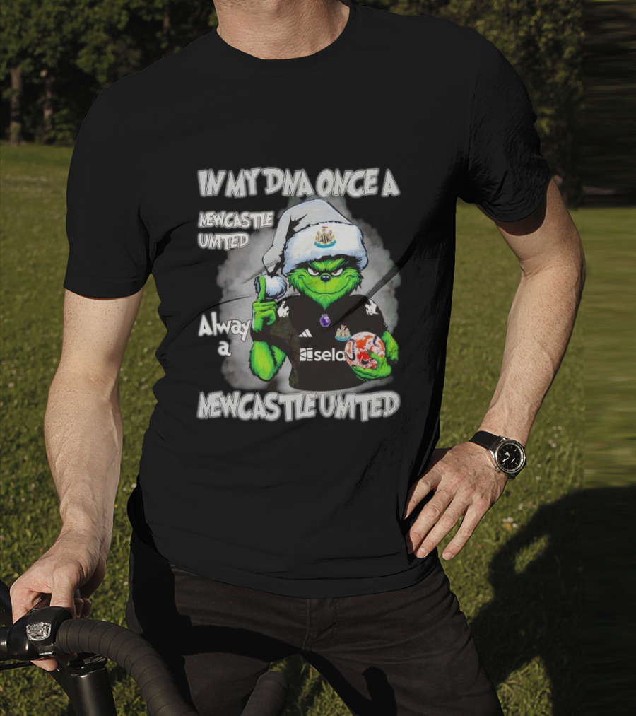 In My DNA Once A Newcastle United Always A Newcastle United Christmas Grinch T-Shirt