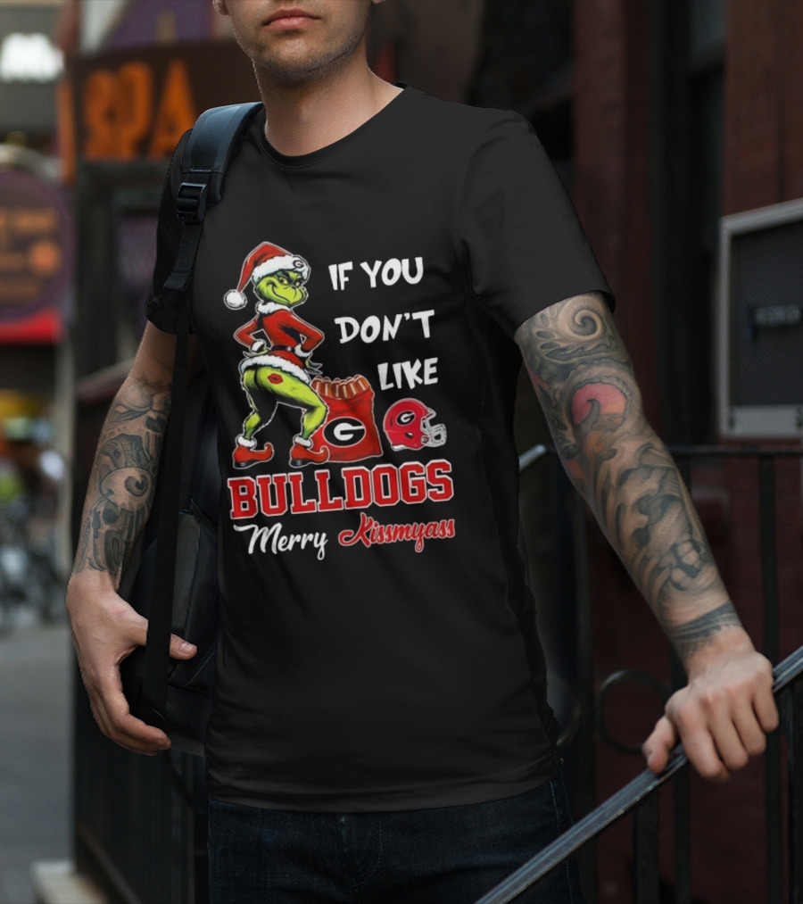 If You Don’t Like Bulldogs Merry Kissmyass Grinch Santa Georgia Football T-Shirt