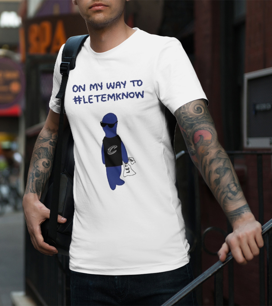 Cleveland Cavaliers Little Blue Dood On My Way To #LetEmKnow T-Shirt