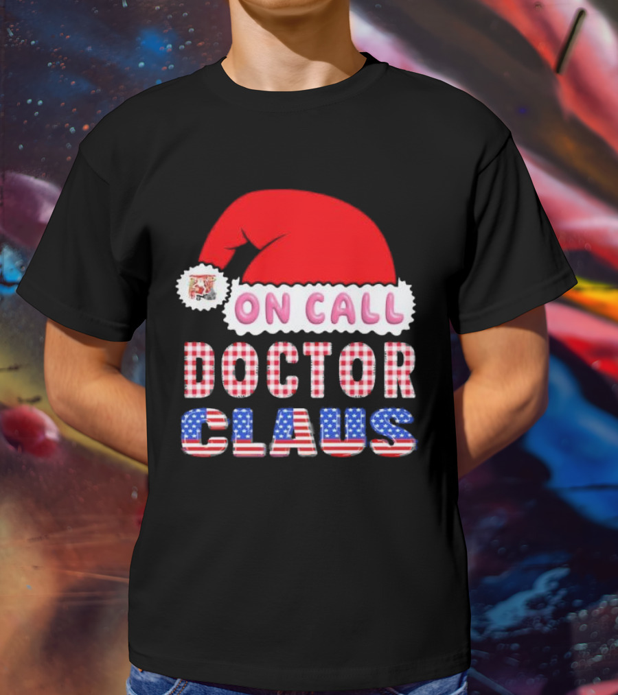 Doctor Claus On Call Christmas Santa Hat American Flag T-Shirt