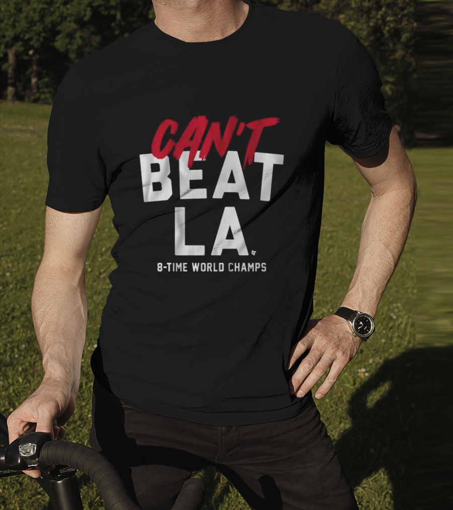 Los Angeles Dodgers Can't Beat LA 8-Time World Champs T-Shirt