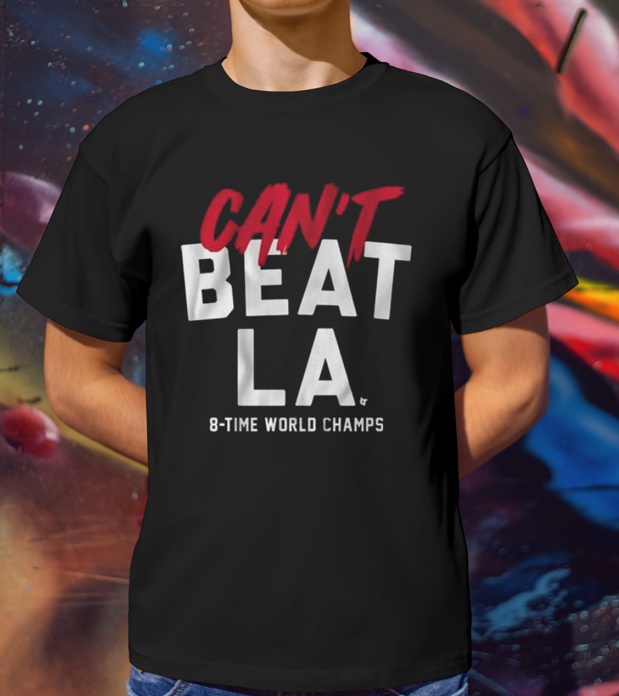 Los Angeles Dodgers Can't Beat LA 8-Time World Champs T-Shirt