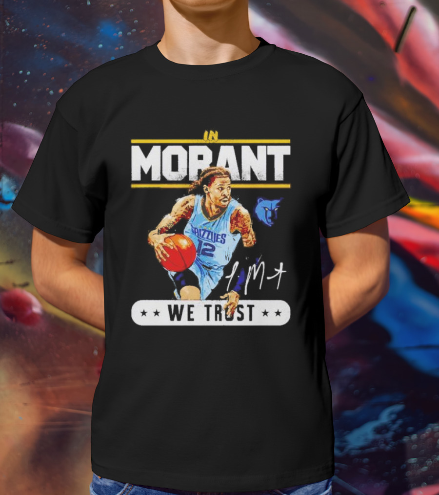 In Ja Morant Grizzlies We Trust Signature Sports T-Shirt