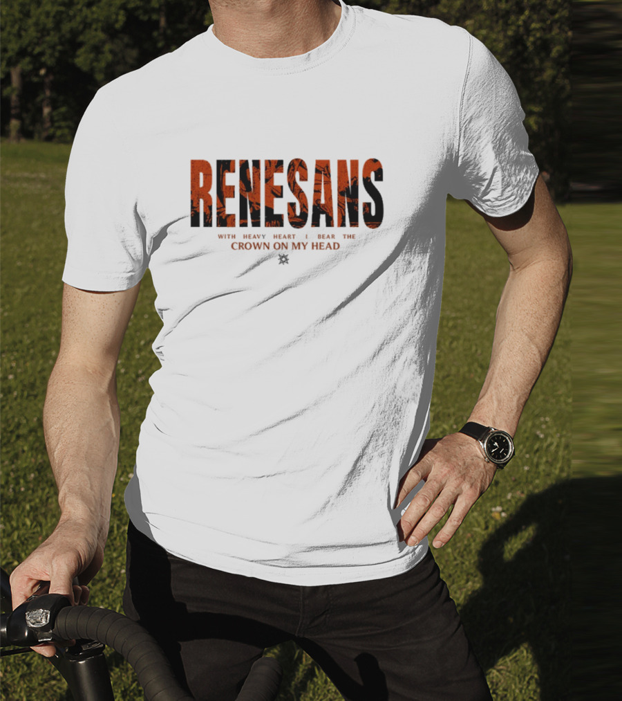 RENESANS With Heavy Heart I Bear The Crown On My Head T-Shirt