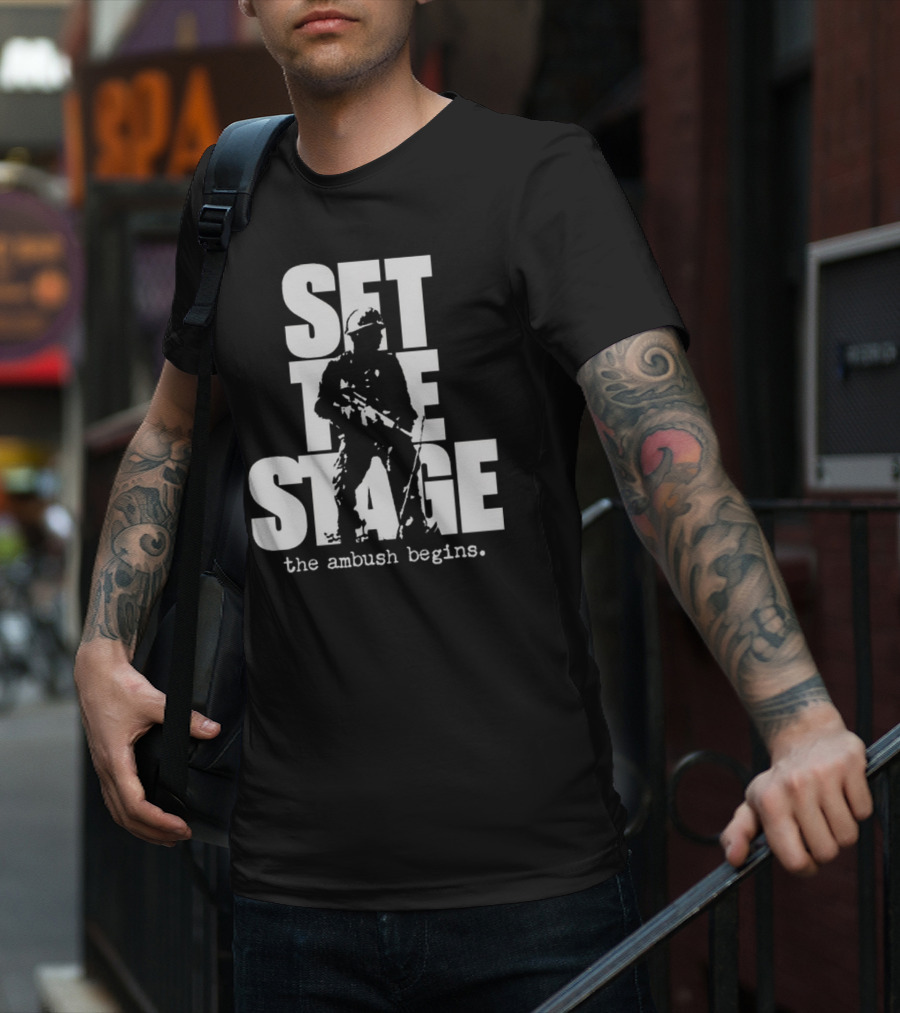 Set The Stage The Ambush Begins Soldier T-Shirt
