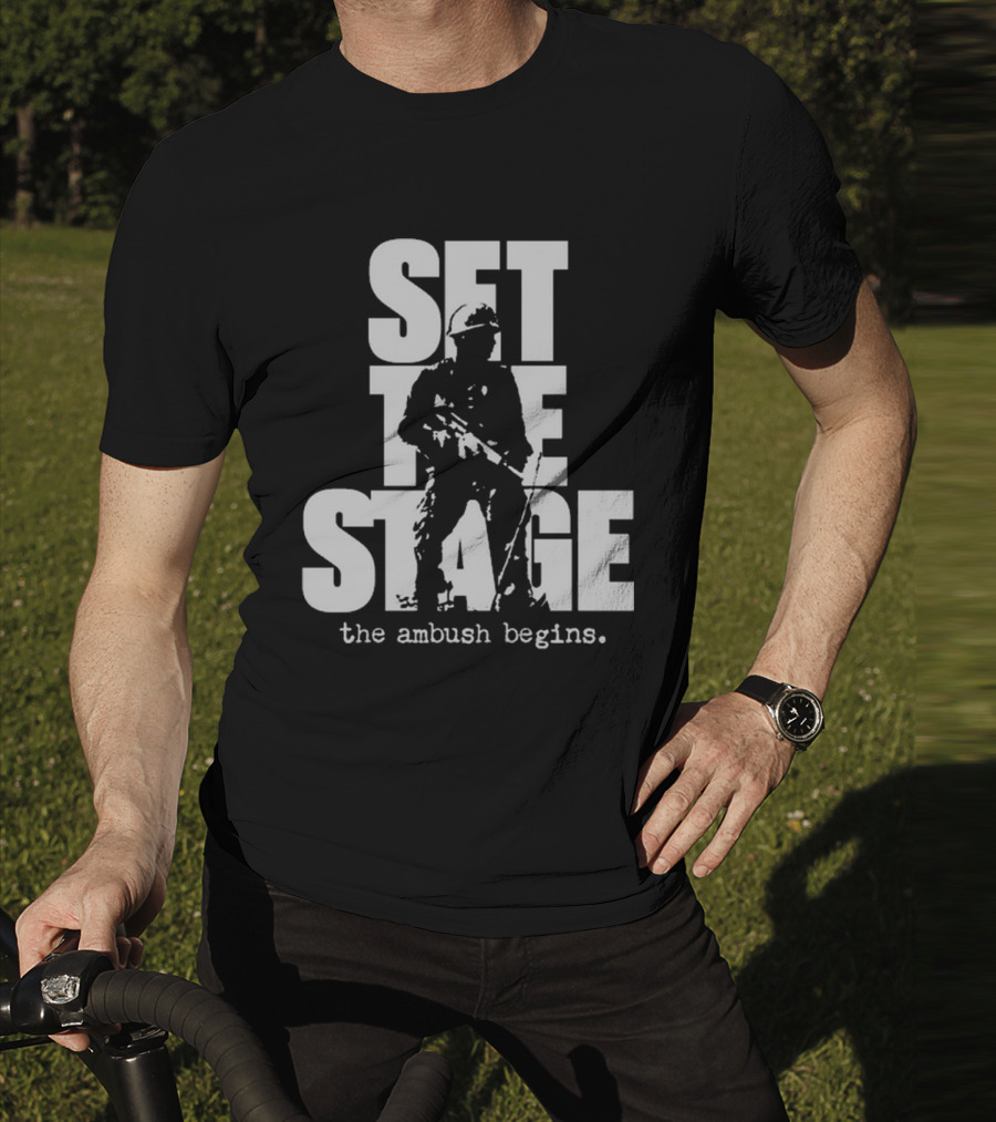 Set The Stage The Ambush Begins Soldier T-Shirt