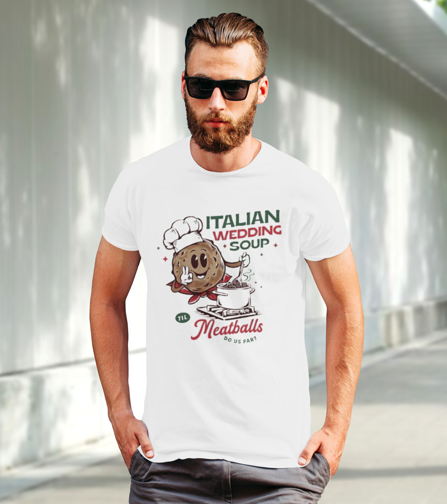 Italian Wedding Soup Meatballs Til Do Us Part Cooking Chefs T-Shirt