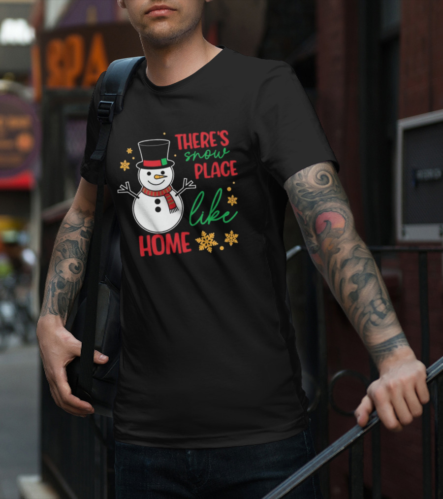 There’s Snow Place Like Home Christmas Snowman T-Shirt