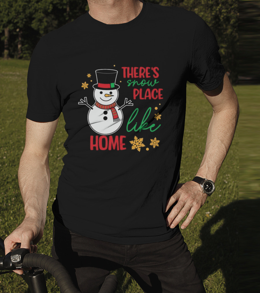 There’s Snow Place Like Home Christmas Snowman T-Shirt