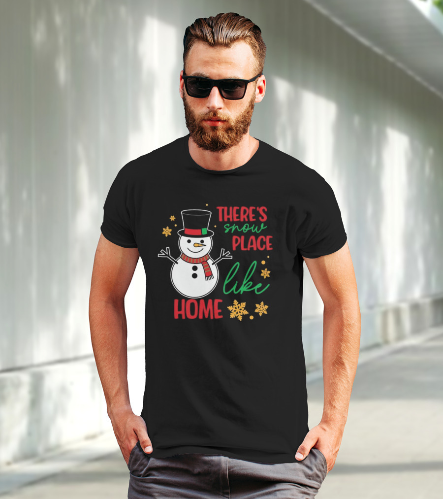 There’s Snow Place Like Home Christmas Snowman T-Shirt