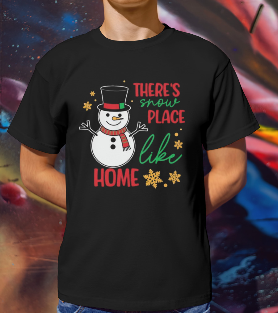 There’s Snow Place Like Home Christmas Snowman T-Shirt