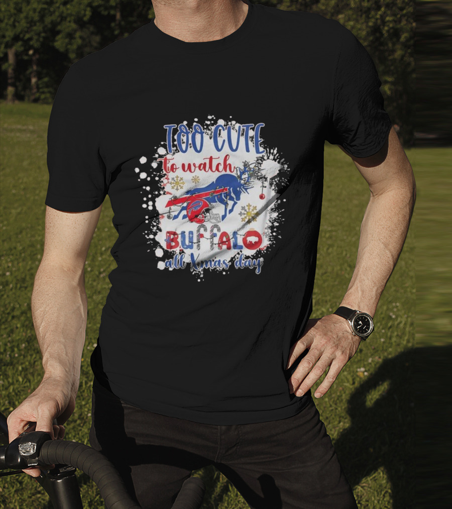 Too Cute To Watch Buffalo All Xmas Day T-Shirt