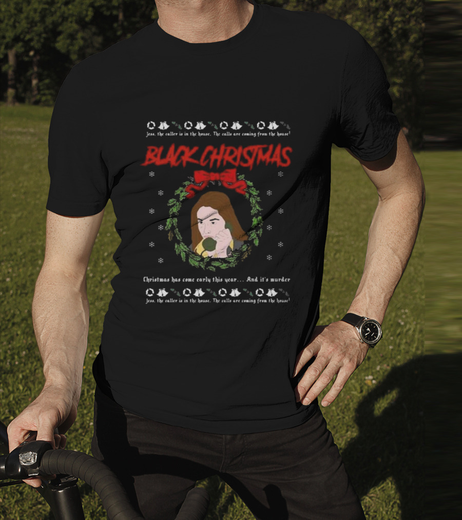 Black Christmas Jess The Caller Is In The House Murder Ugly T-Shirt