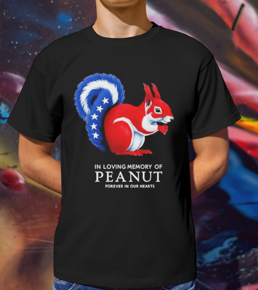 In Loving Memory Of Peanut Squirrel Forever In Our Hearts T-Shirt