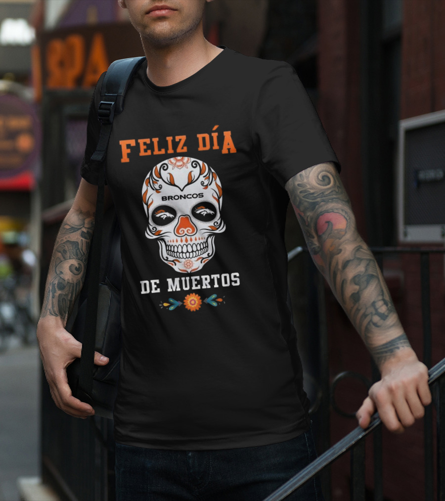 Denver Broncos Feliz Día De Los Muertos Skull T-Shirt