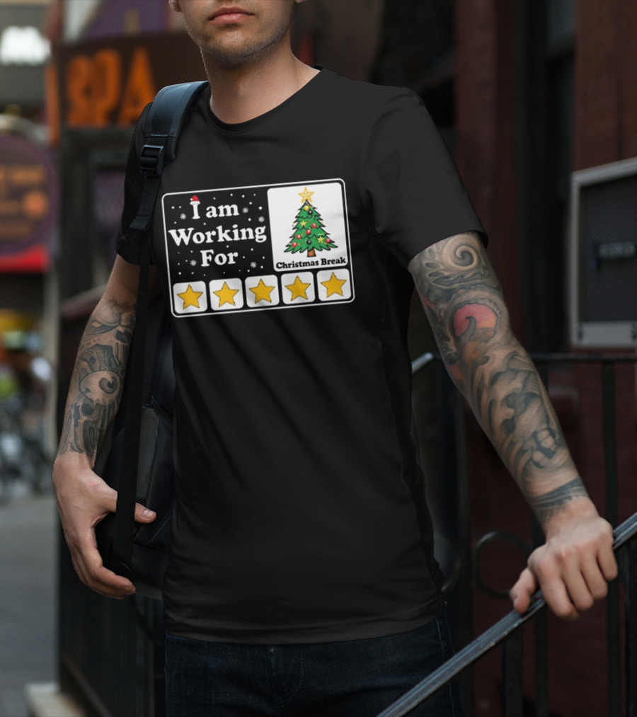 I Am Working For Five-Star Christmas Break T-Shirt