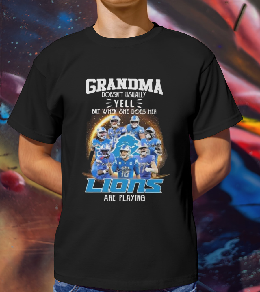Grandma Doesn’t Usually Yell But When She Does Her Lions Are Playing T-Shirt