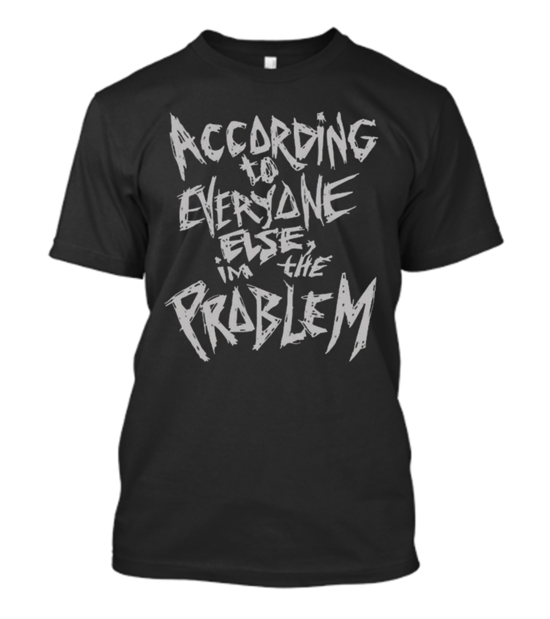 The Great Skull According To Everyone Else I'm The Problem T-Shirt