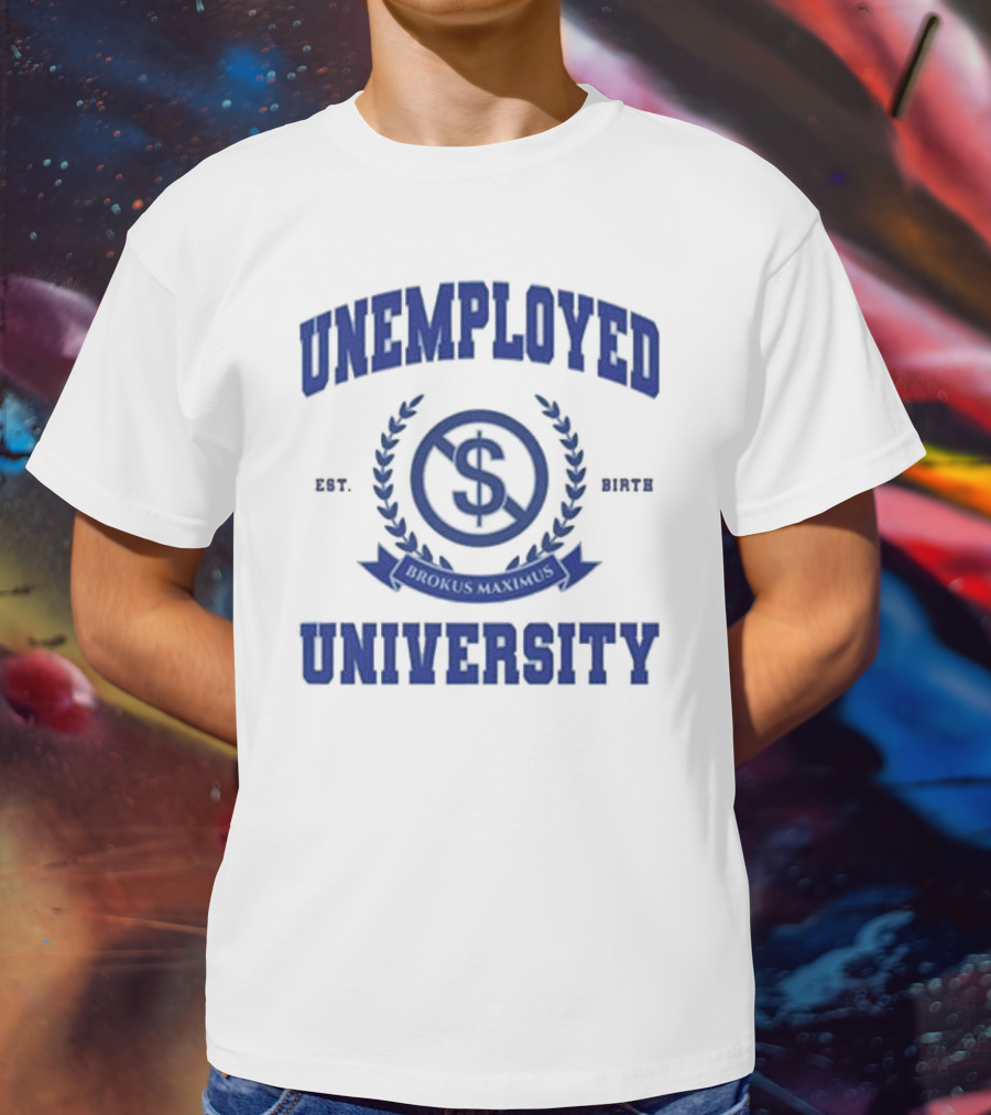 Unemployed University Est. Birth Brokus Maximus Dollar Sign Laurel Crest T-Shirt