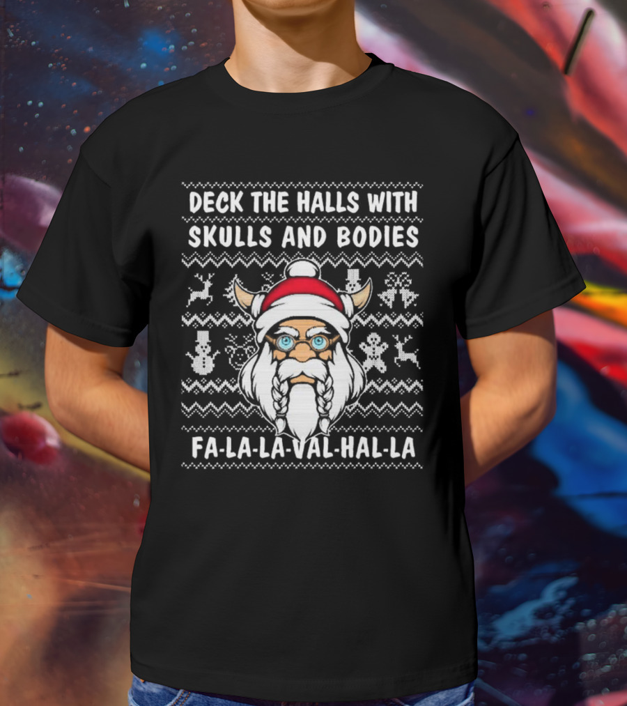 Deck The Halls With Skulls And Bodies Fa-La-La-Val-Hal-La Viking Christmas T-Shirt