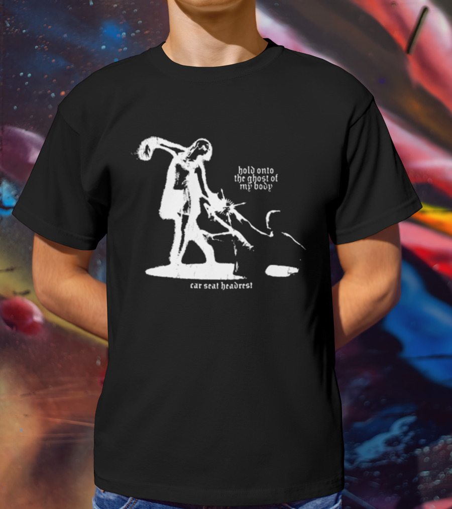 Car Seat Headrest Hold Onto The Ghost Of My Body T-Shirt