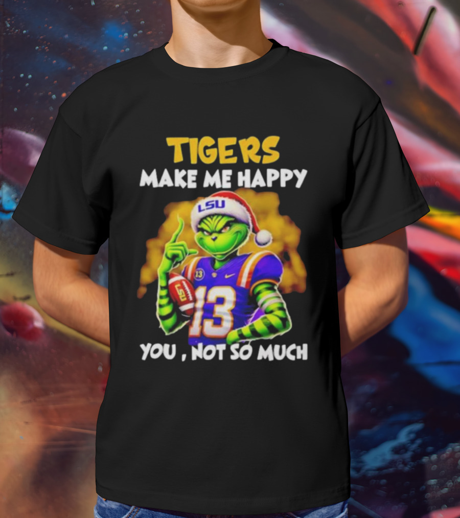 Tigers Make Me Happy You Not So Much LSU Grinch Wearing Santa Hat Football Fan T-Shirt