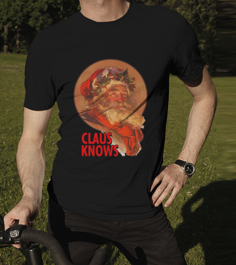 Claus Knows Vintage Santa Claus Christmas Funny Holiday Meme T-Shirt