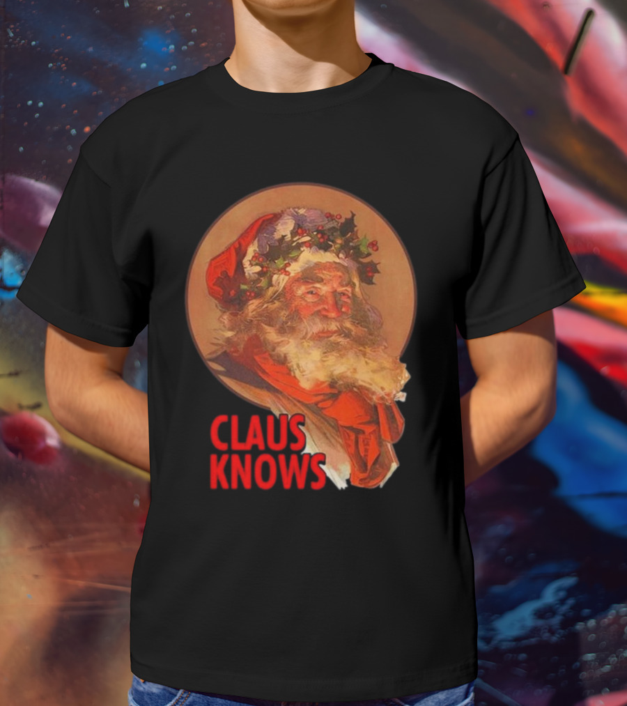 Claus Knows Vintage Santa Claus Christmas Funny Holiday Meme T-Shirt