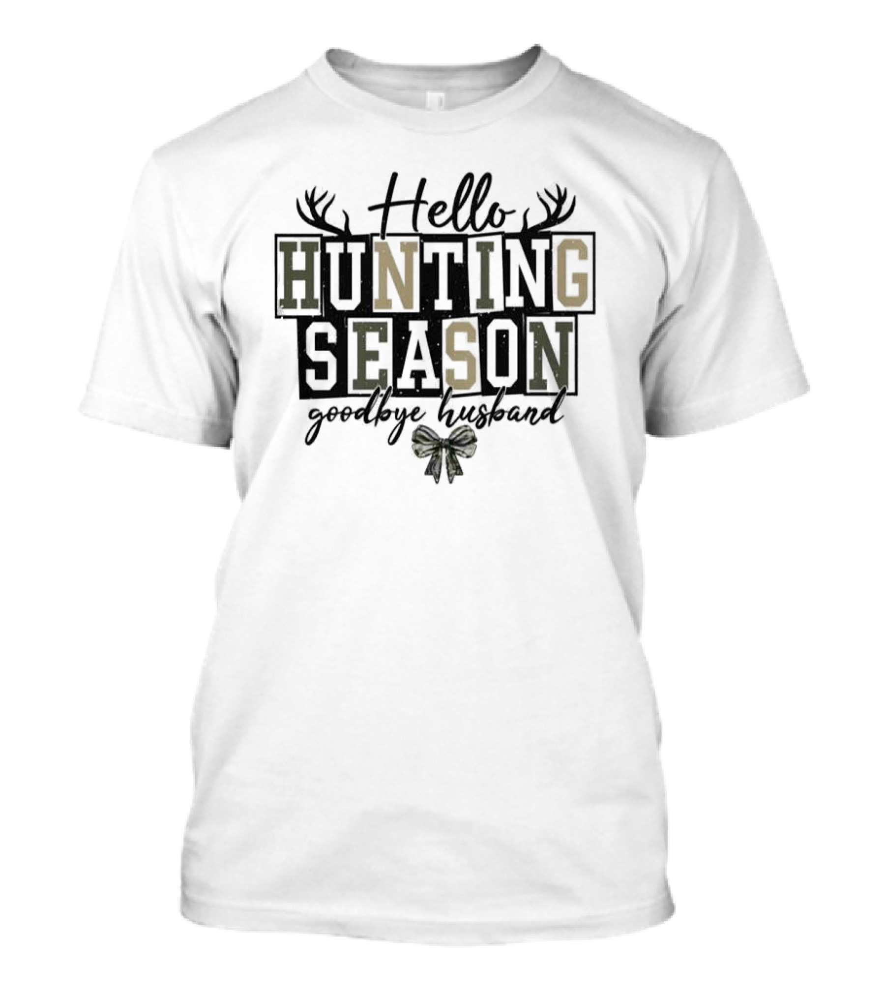 Hello Hunting Season Goodbye Husband Antler Motif Bow Elements T-Shirt