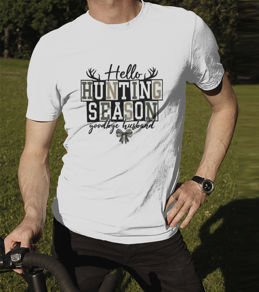 Hello Hunting Season Goodbye Husband Antler Motif Bow Elements T-Shirt