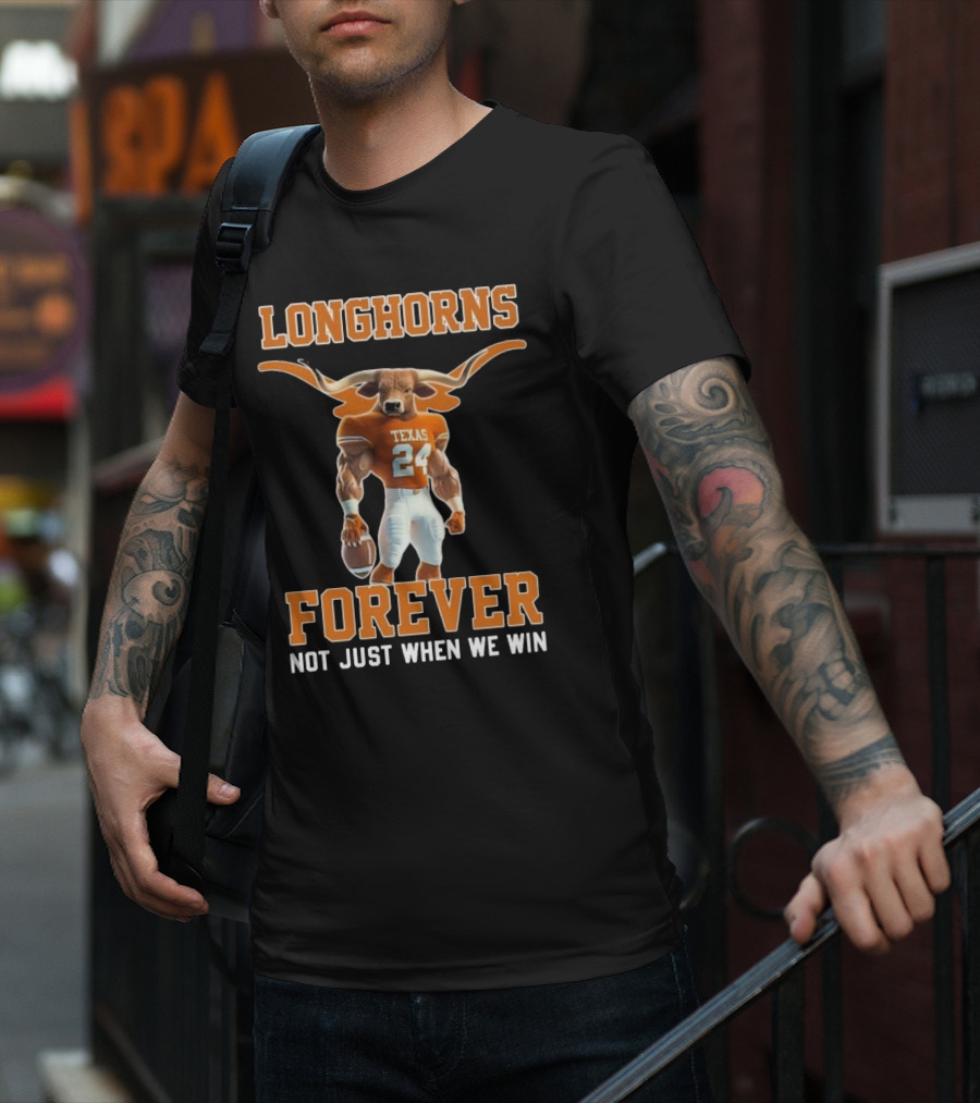 Texas Longhorns Forever Not Just When We Win Mascot T-Shirt