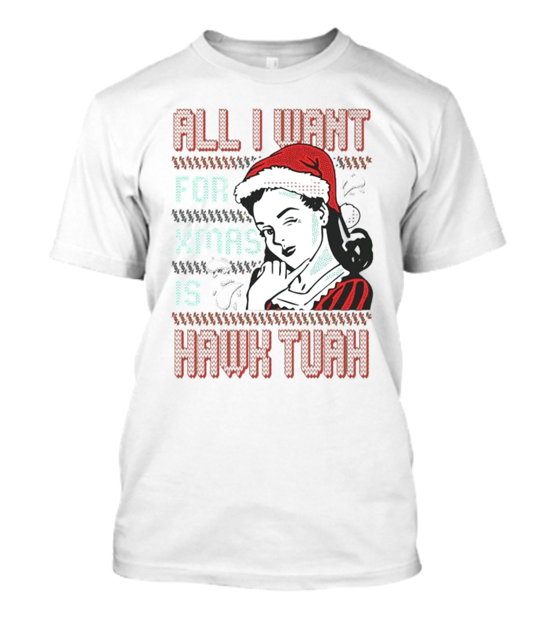 All I Want For Xmas Is Hawk Tuah Retro Style Ugly Christmas T-Shirt