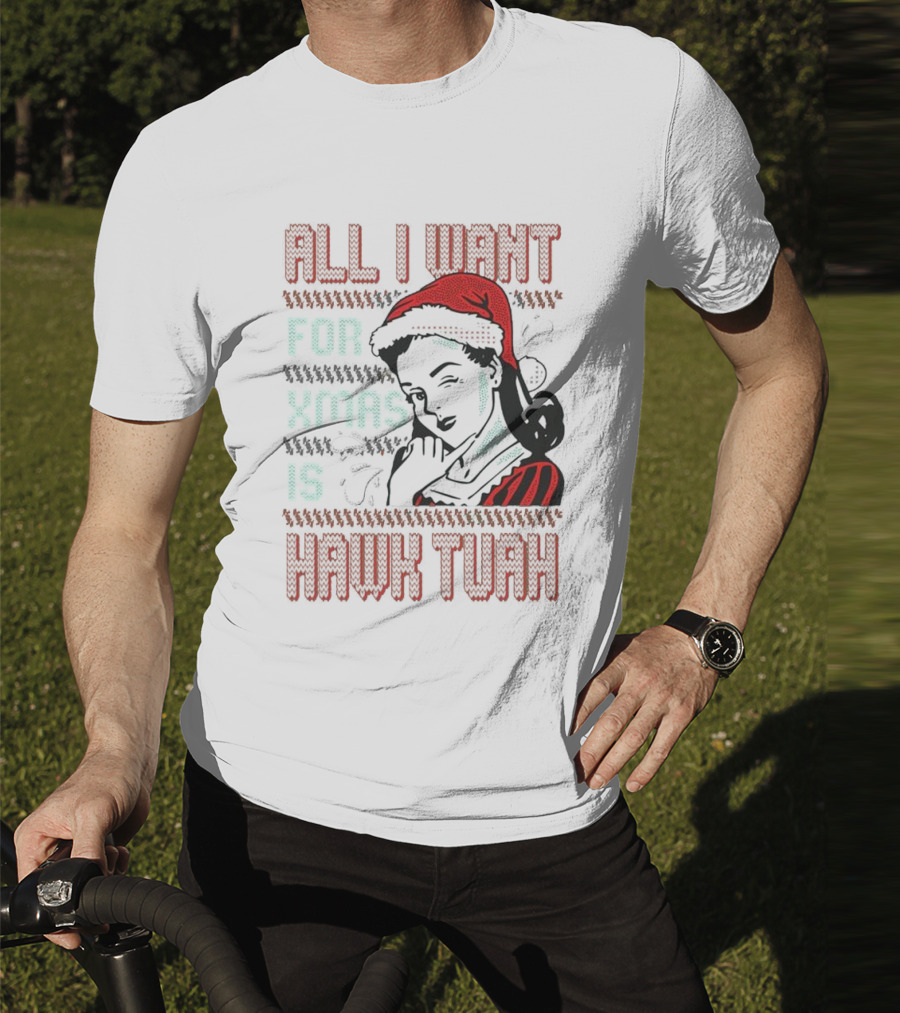 All I Want For Xmas Is Hawk Tuah Retro Style Ugly Christmas T-Shirt