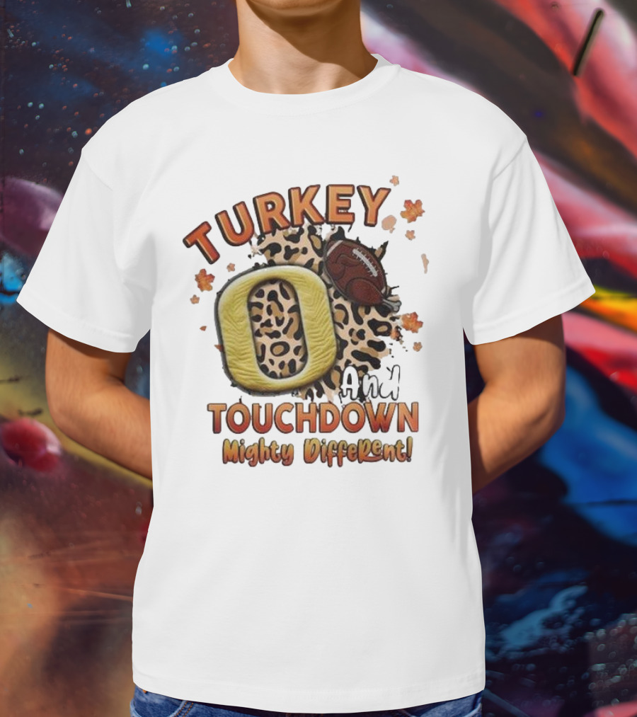 Turkey Touchdown O And Mighty Different T-Shirt