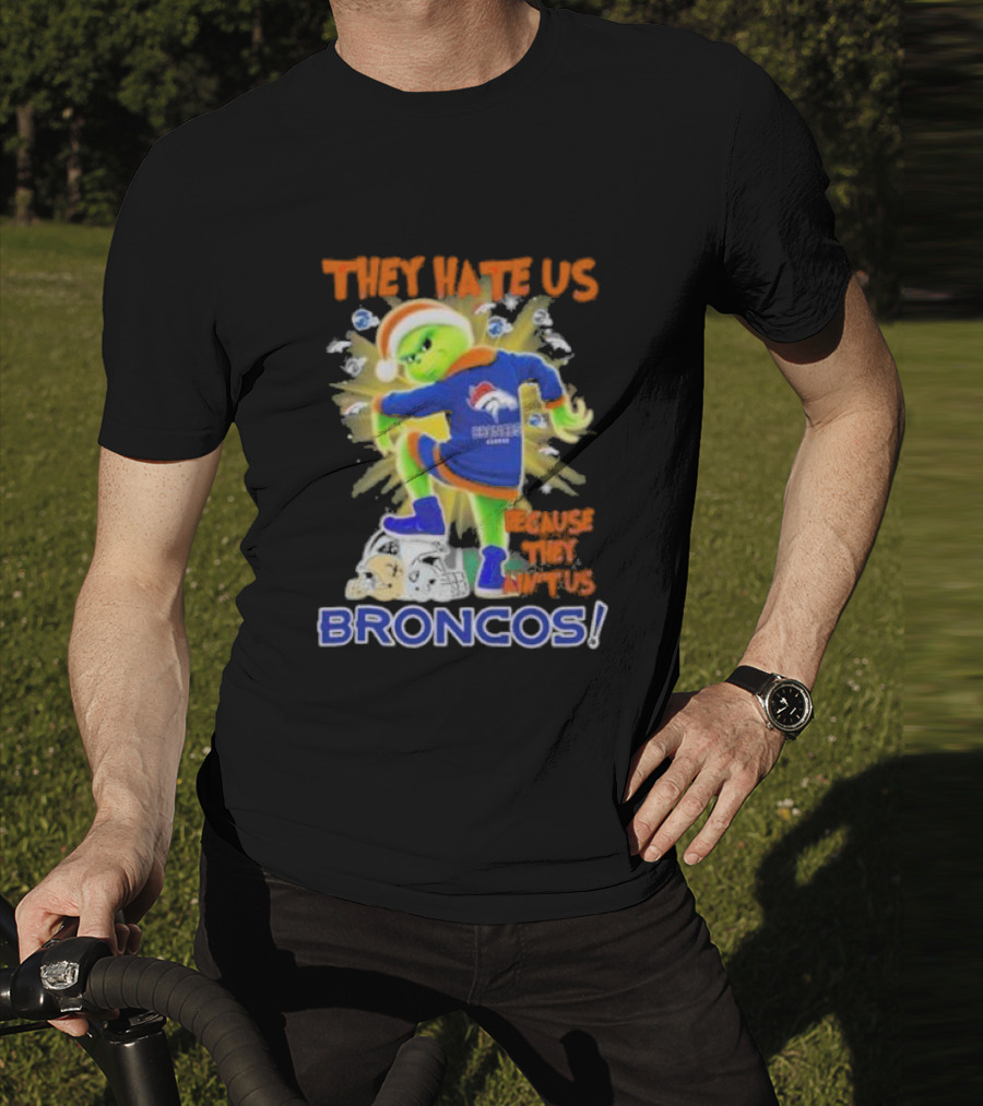 They Hate Us Because They Ain’t Us Grinch Denver Broncos NFL Christmas T-Shirt
