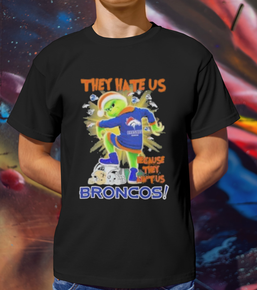 They Hate Us Because They Ain’t Us Grinch Denver Broncos NFL Christmas T-Shirt