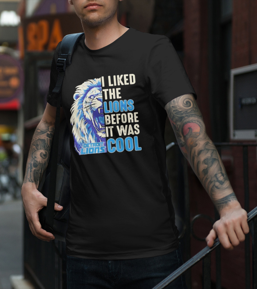 Detroit Lions I Liked The Lions Before It Was Cool Lion T-Shirt