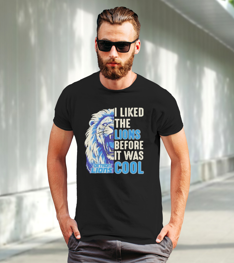 Detroit Lions I Liked The Lions Before It Was Cool Lion T-Shirt