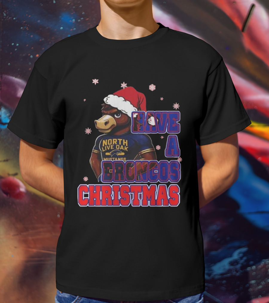Have A Broncos Christmas North Live Oak Mustangs Santa T-Shirt