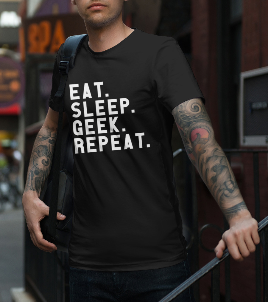 EAT SLEEP GEEK REPEAT T-Shirt