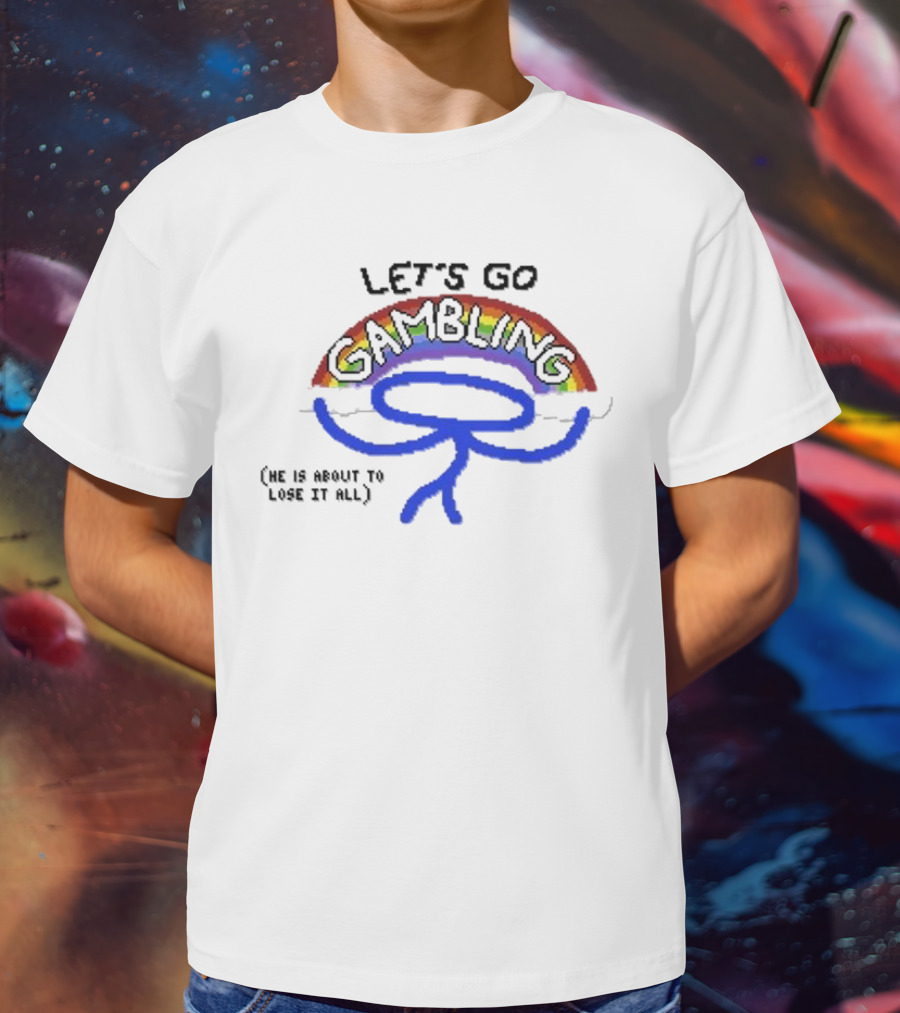 Raxdflipnote Let’s Go Gambling He Is About To Lose It All Rainbow Stick Figure T-Shirt