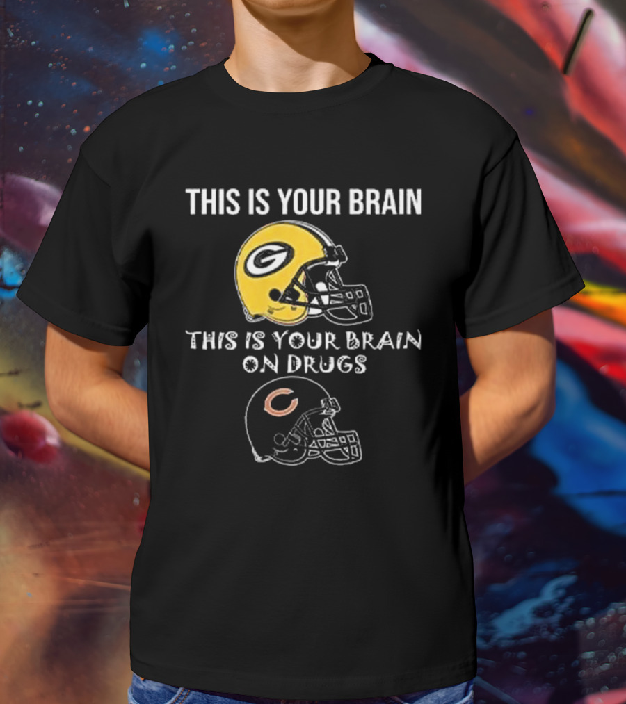 This Is Your Brain Green Bay Packers Helmet This Is Your Brain On Drugs Chicago Bears Helmet T-Shirt