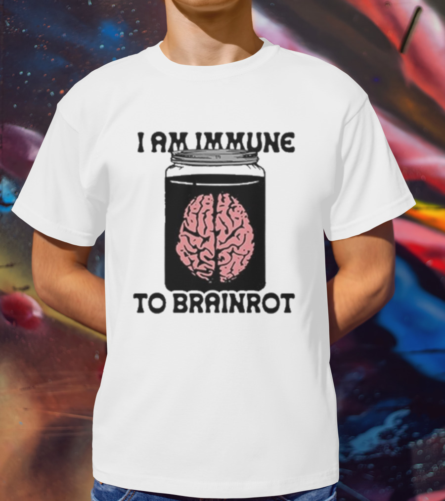 I Am Immune To Brainrot In A Jar T-Shirt