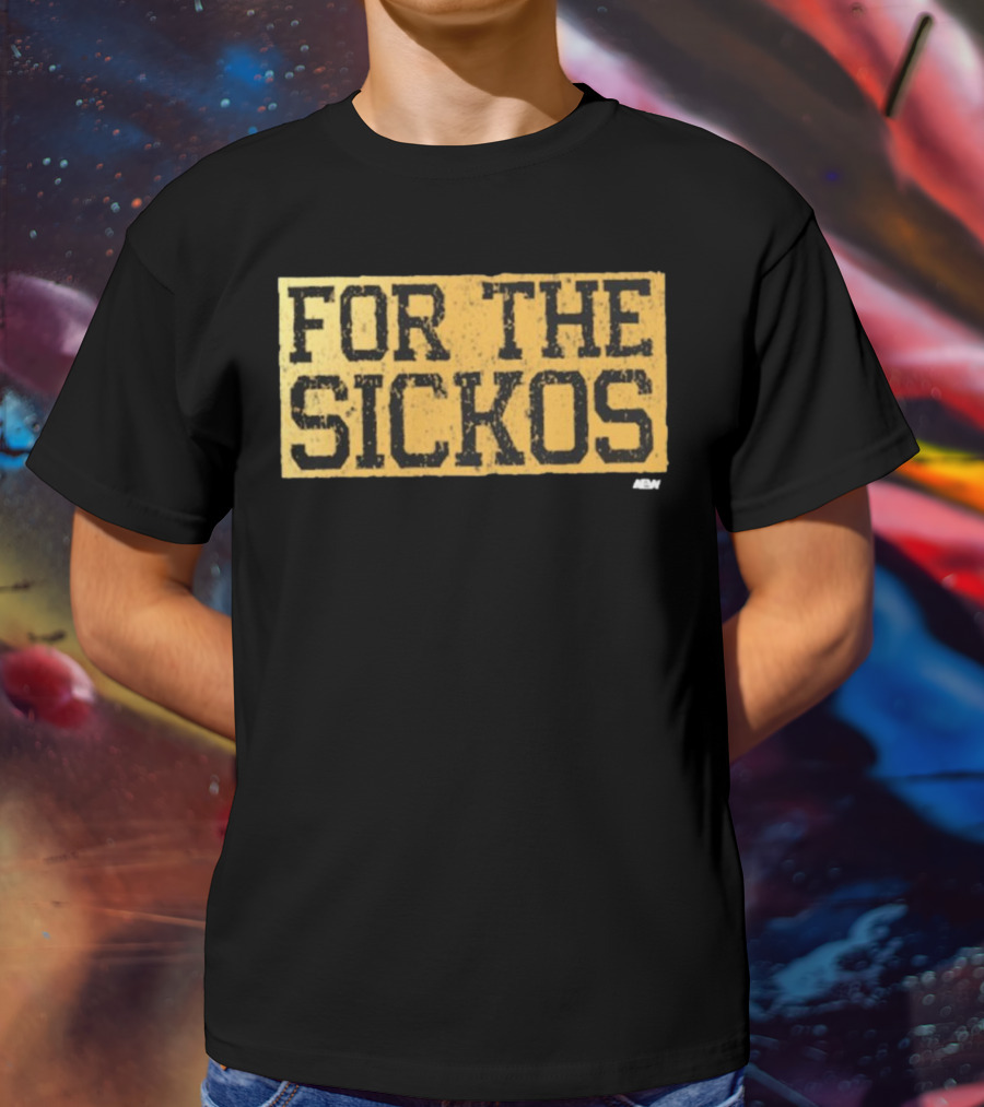 AEW For The Sickos T-Shirt