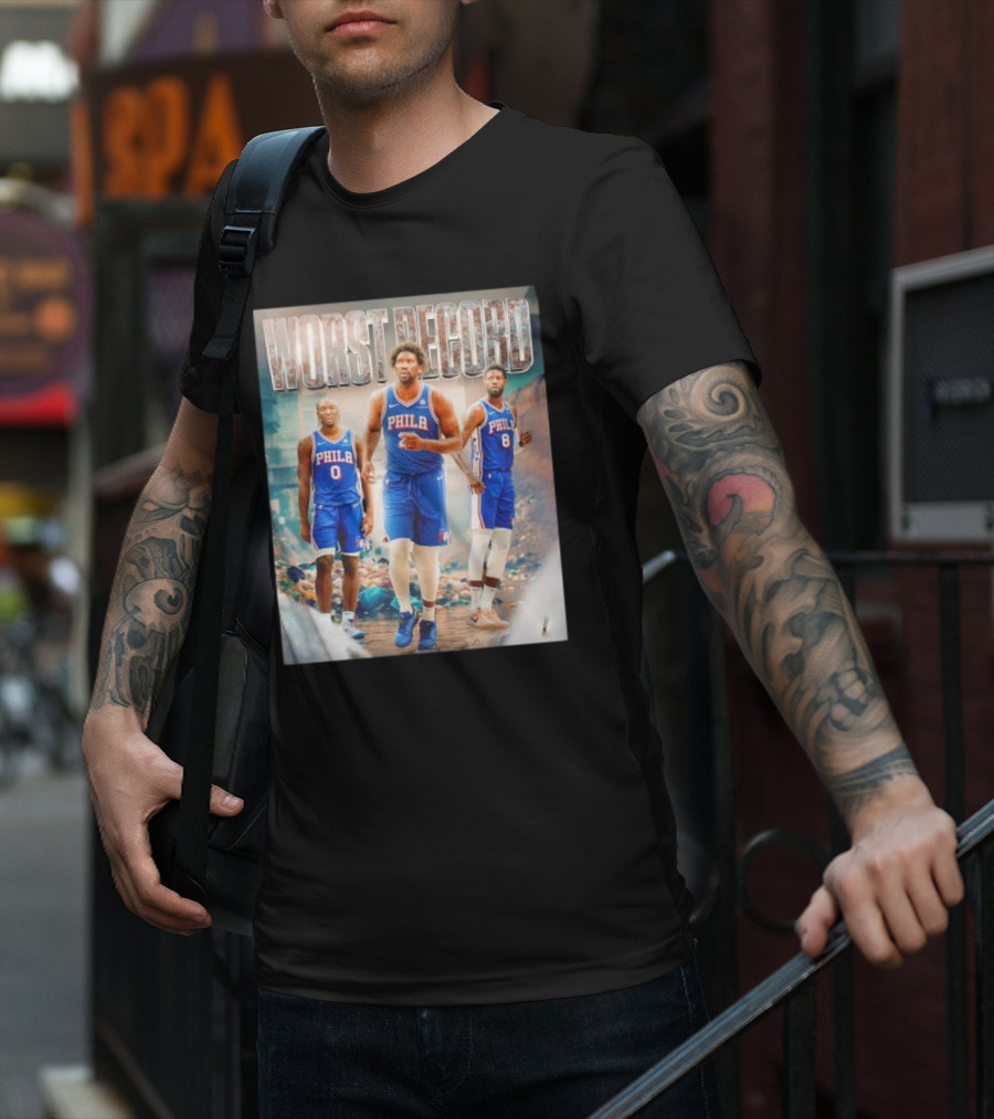 Worst Record Philadelphia 76ers Tyrese Maxey Joel Embiid Paul George T-Shirt