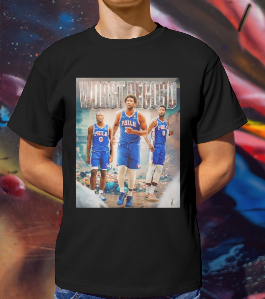 Worst Record Philadelphia 76ers Tyrese Maxey Joel Embiid Paul George T-Shirt
