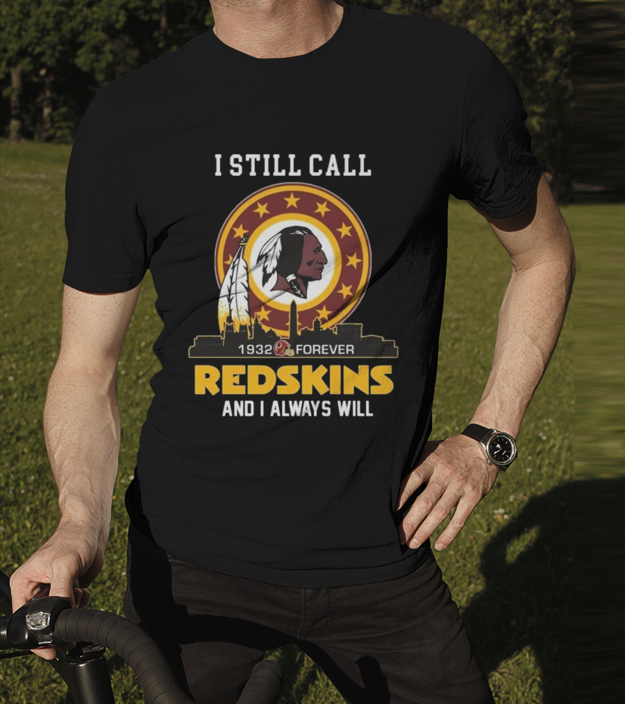 I Still Call 1932 Forever Redskins And I Always Will T-Shirt